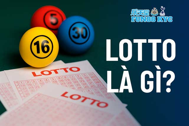 Lotto là gì? Chơi trên FUN88 có gì khác so với xổ số thường?