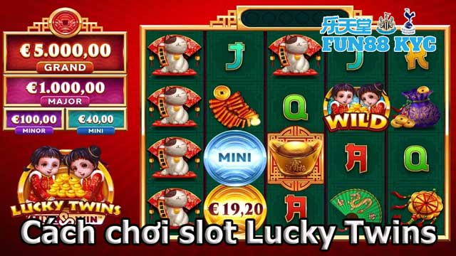 Cách Quay Hũ Lucky Twins Tại Fun88 Để Rinh Thưởng Cực Khủng 4 Cách chơi slot Lucky Twins để săn jackpot