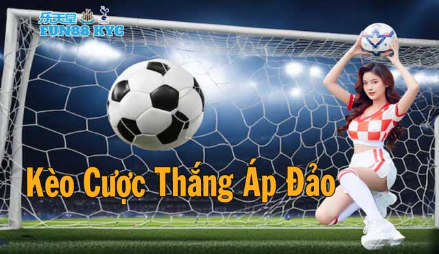 Nhận Biết Các Sai Lầm Khi Chơi Kèo Cược Thắng Áp Đảo Cùng FUN88 KYC 4 Kèo cược thắng áp đảo là gì?