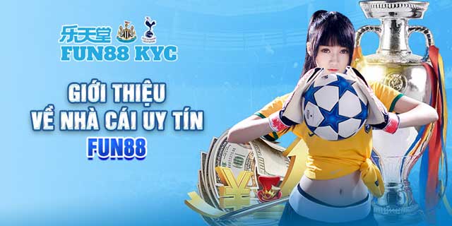 Fun88 KYC tự hào là đại lý chính thức của nhà cái Fun88