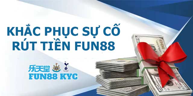 Hướng dẫn khắc phục sự cố rút tiền Fun88 trong vài phút!