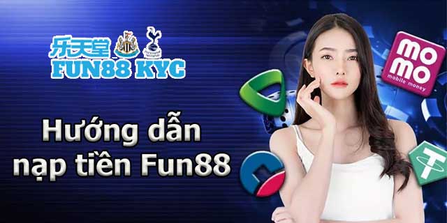 Nạp tiền Fun88 ngay để không bỏ lỡ nhịp đập sôi động của thế giới cá cược