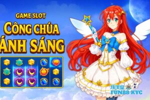 Đắm Chìm Trong Slot Công Chúa Ánh Sáng FUN88 Thưởng Cực Đã