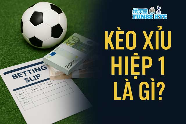 Kèo Xỉu Hiệp 1 – Mẹo Đánh Ngược Đám Đông Càng Ít Người Chơi Càng Dễ Ăn 4 Kèo xỉu hiệp 1 là gì? Vì sao lại ít người chơi?